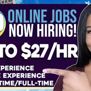 10 WORK FROM HOME JOBS CURRENTLY HIRING! UP TO $27 PER HOUR ONLINE! APPLY ASAP | WORK FROM HOME JOBS