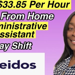 $22 - $33.85 Per Hour | WORK FROM HOME | Administrative Assistant | DAY SHIFT FULL - TIME