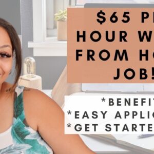 $65 PER HOUR HIGH PAYING WORK FROM HOME REMOTE JOB! GET STARTED ASAP WITH EASY APPLICATION!